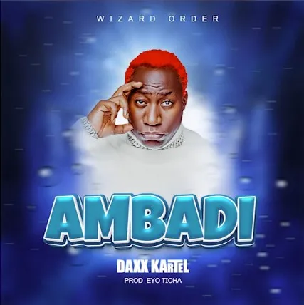 Ambadi by Daxx Kartel Downloaded from www.phanoxug.com_669e007b6611f.webp